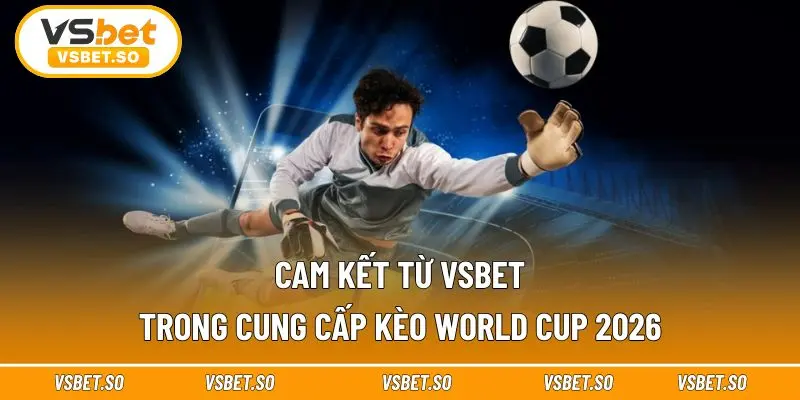 Vsbet cam kết cập nhật kèo minh bạch, chính xác
