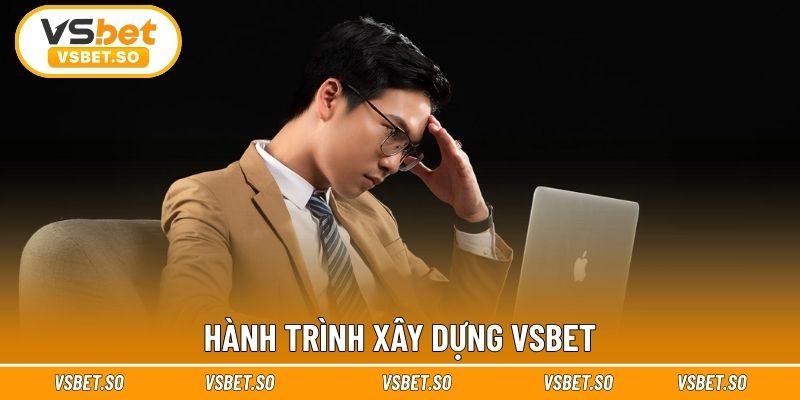 Hành trình xây dựng Vsbet