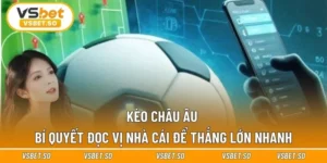 Kèo Châu Âu - Bí Quyết Đọc Vị Nhà Cái Để Thắng Lớn Nhanh