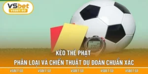 Kèo Thẻ Phạt - Phân Loại Và Chiến Thuật Dự Đoán Chuẩn Xác