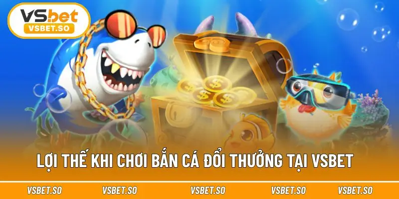Vsbet đem đến game bắn cá đổi thưởng đảng cấp