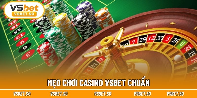 Mẹo chơi Casino Vsbet chuẩn