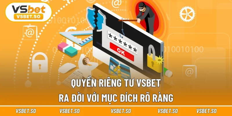 Quyền riêng tư Vsbet ra đời với mục đích rõ ràng