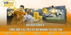 Soi Kèo Châu Á - Tổng Hợp Các Mẹo Về Bờ Nhanh Từ Cao Thủ