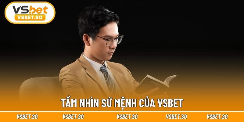 Tầm nhìn sứ mệnh của Vsbet