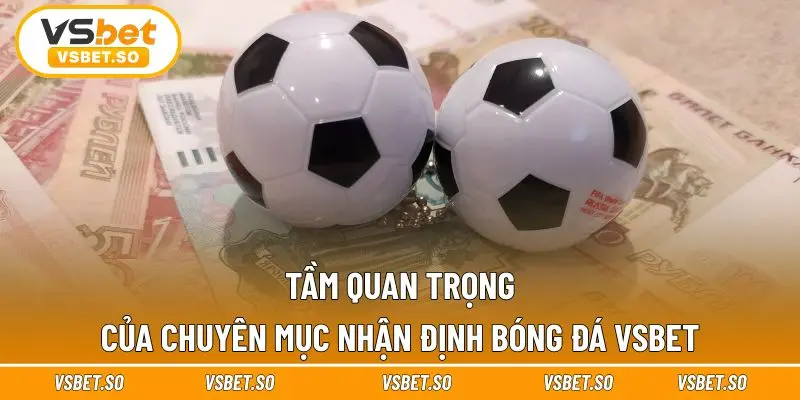 Nhận định bóng đá Vsbet giúp tối ưu quyết định