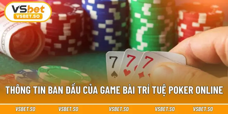 Hiểu rõ về game để xây dựng Cách chơi Poker