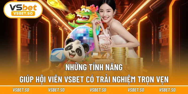 Tính năng trên website Vsbet khiến người chơi ấn tượng nhất
