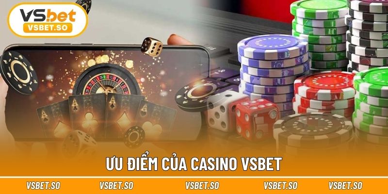 Ưu điểm của Casino Vsbet